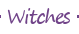 Witches